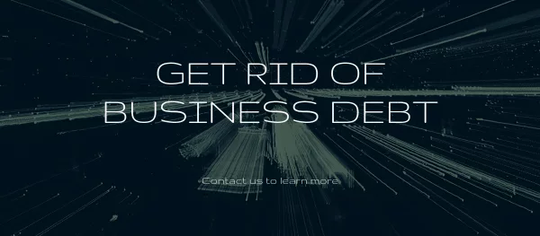 GET RID OF BUSINESS DEBT